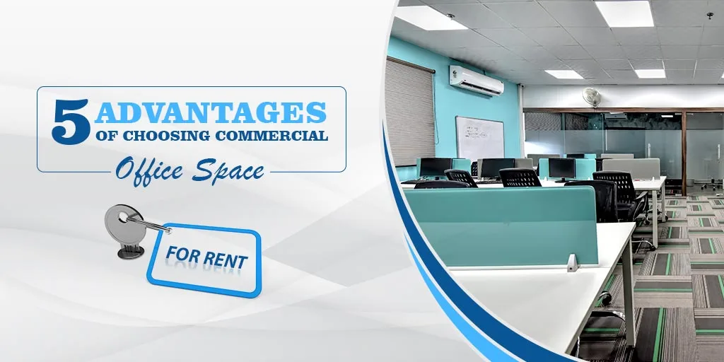 5 Advantages of Choosing Commercial Office Space for Rent