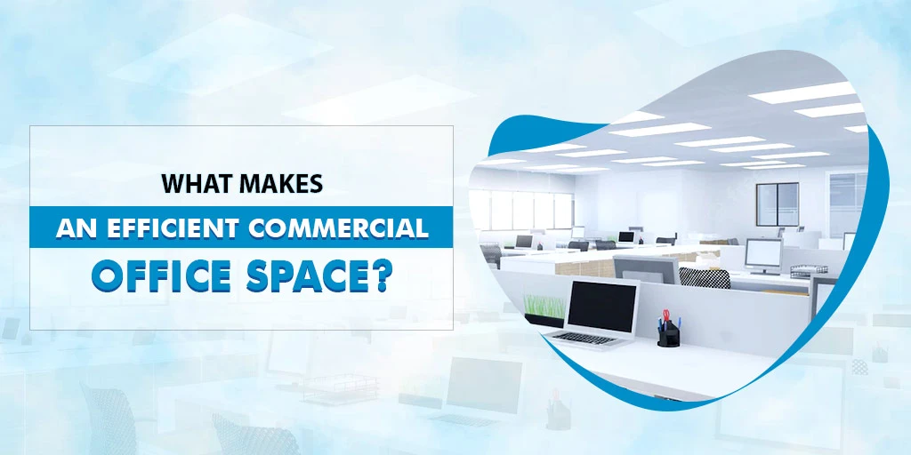 What Makes an Efficient Commercial Office Space?