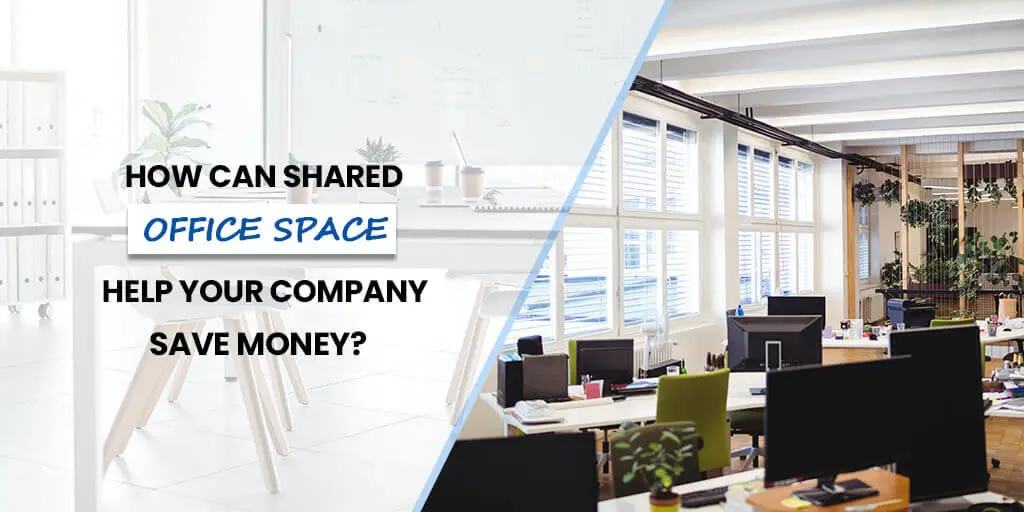 How Can Shared Office Space Help Your Company Save Money?