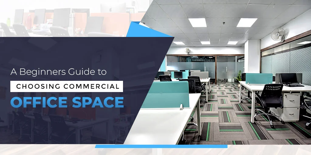 A Beginners Guide To Choosing Commercial Office Space