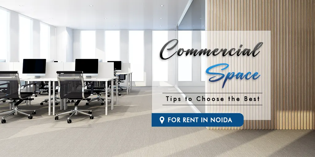 Commercial Space for Rent in Noida: Tips to Choose the Best