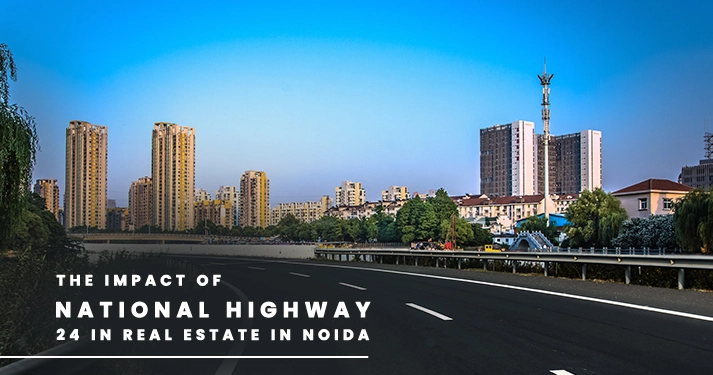 The Impact of National Highway 24 in Real Estate in Noida